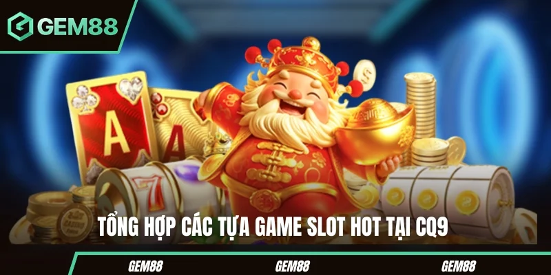 Game Slot CQ9 - Cách Chơi, Paytable, RTP & Các Tựa Game Nổi Bật Một số game slot CQ9 thường được tìm kiếm