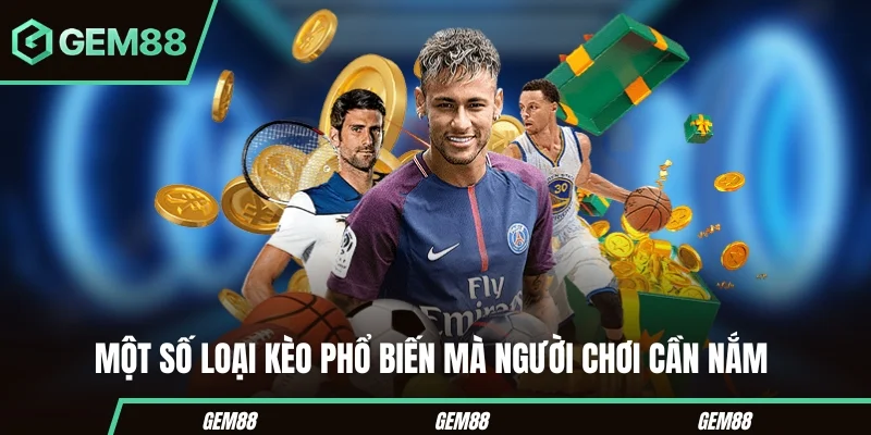 Các loại kèo nhà cái Gem88 thường gặp