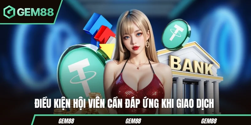 Các điều kiện cần kiểm tra trước khi nạp tiền GEM88