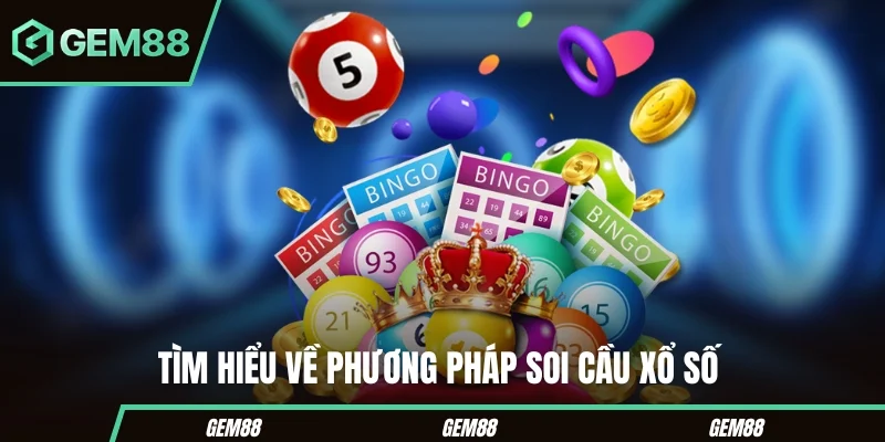 Tìm hiểu hệ thống nội dung xổ số GEM88